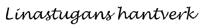 Linastugans hantverk
